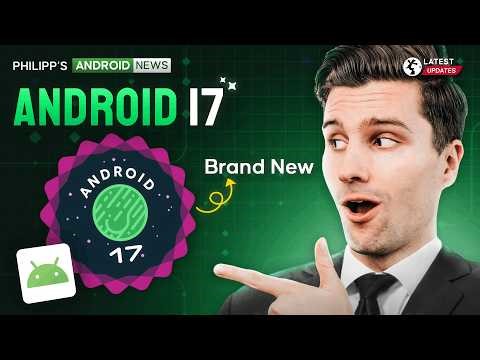 Android 17 Changes, Gemini Deep Think Upgrade & More - Mobile Dev News March 2026