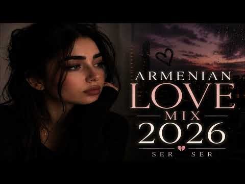 ARMENIAN LOVE MIX 2026 💔 Emotional Armenian Songs 💔DjAlex💔