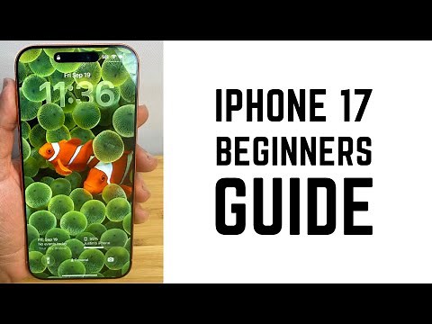 iPhone 17 - Complete Beginners Guide