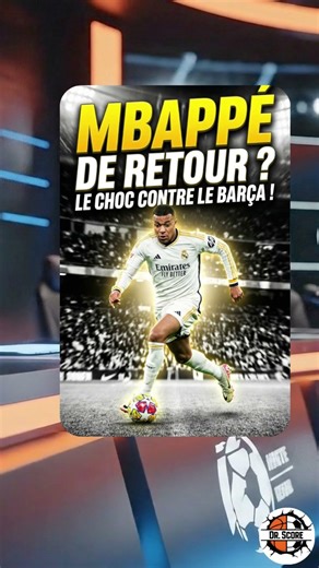 MBAPPÉ DE RETOUR : Le COUP DE THÉÂTRE avant le Clásico ! 😱⚽️