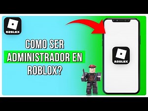 ¿Cómo Ser Administrador En Roblox? Tutorial 2025