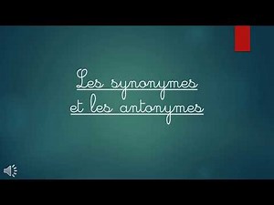 Les synonymes et les antonymes - CE1/CE2