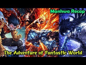 Full 29H | The Adventure of Fantastic World 1-555 | Manhwa Recap | Manhwa hot | Manhwa neww