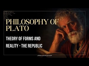 Philosophy of Plato - Theory of Forms and Reality - The Republic