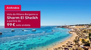 Air Arabia Egypt ritorna sul Mar Rosso. Dal 21 novembre ogni domenica da Milano Bergamo a Sharm el Sheikh. Per orari e prezzi visita: www.airarabia.com | Milan Bergamo Airport