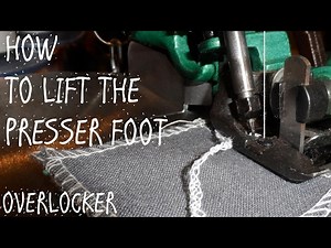 HOW TO LIFT THE PRESSER FOOT - OVERLOCKER