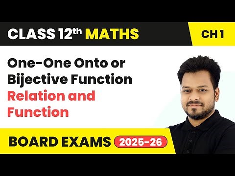 One-One Onto or Bijective Function - Relations and Functions | Class 12 Maths Ch 1 | CBSE 2025-26