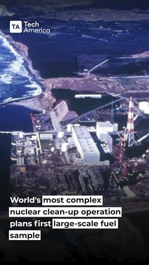 Fukushima Cleanup Attempts First Major Fuel Sample
