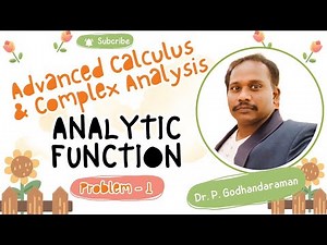 2. Problem 1 - Analytic Function - 21MAB102T - Advanced Calculus & Complex Analysis - Engg. Maths II