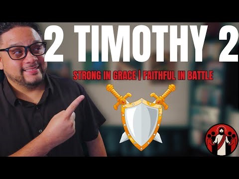 2 Timothy 2 Explained | Strong in Grace & Faithful in Battle