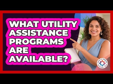 What Utility Assistance Programs Are Available?