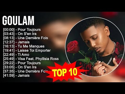 G o u l a m 2023 MIX ~ Top 10 Des Meilleures Chansons - Album Complet