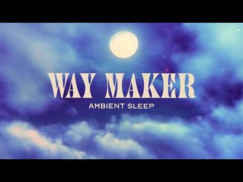Way Maker - Integrity's Still Worship, Ambient Sleep