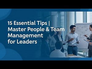 15 Essential Tips | Master People & Team Management for Leaders