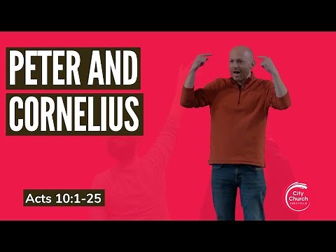 Peter and Cornelius - A Sermon on Acts 10:1-25