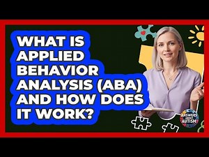 What Is Applied Behavior Analysis (ABA) And How Does It Work? - Answers About Autism