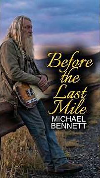 Michael Bennett – Before the Last Mile (Official Music Video)