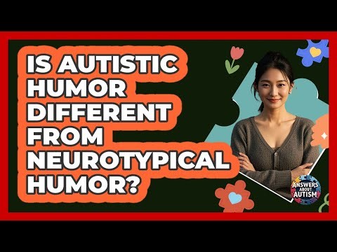 Is Autistic Humor Different From Neurotypical Humor? - Answers About Autism