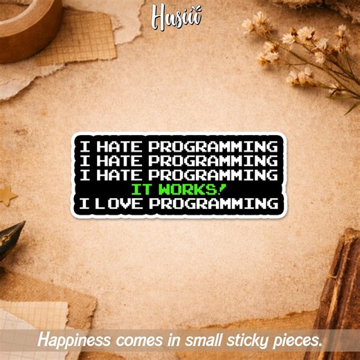 I Hate Programming It Works I Love Programming Sticker, Tech Developers Software Engineers Sticker for Water Bottle Car Gift Laptop - Etsy