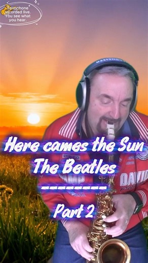 Here cames the Sun, Part 2, Saxophone - Cover, The Beatles, George Harrison, Oldie, Evergreen