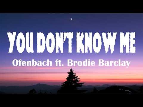 Ofenbach - You Don't Know Me - ft. Brodie Barclay (Lyrics)