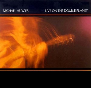 Michael Hedges - Live On The Double Planet