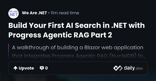 Build Your First AI Search in .NET with Progress Agentic RAG Part 2 | daily.dev