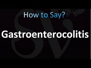 How to Pronounce Gastroenterocolitis