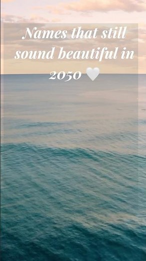 Timeless Names That Will Still Sound Beautiful in 2050 🤍🌊#TimelessBabyNames #BabyNames #shorts