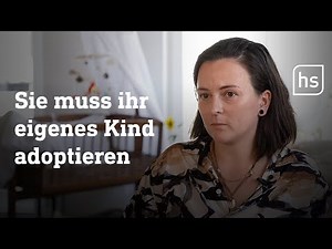 Sie muss ihr eigenes Kind adoptieren | hessenschau