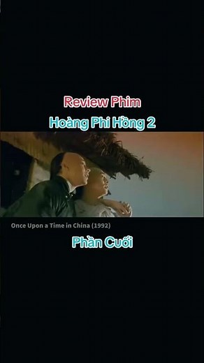 Review Phim Hoàng Phi Hồng 2_1992. Phần Cuối #reviewphim #hoangphihong #lylienkiet #chantudan