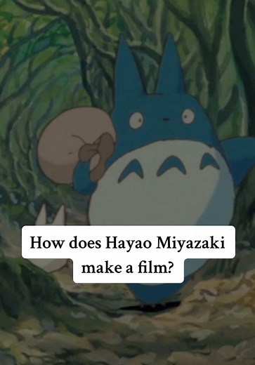 Exploring Hayao Miyazaki's Unique Film-Making Process