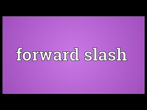 Forward slash Meaning