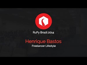Freelancer Lifestyle por Henrique Bastos - RuPy Brazil 2014