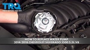 How to Replace Water Pump 2014-2018 Chevrolet Silverado 1500 53L V8