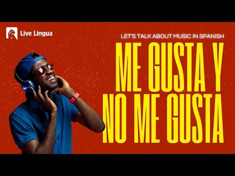 “Me Gusta y No Me Gusta”: Music in Spanish for Beginners | Learn Spanish Fast