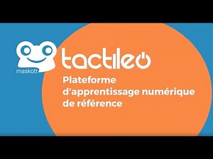 Découvrez Tactileo, la plateforme d'apprentissage numérique libre d'usage