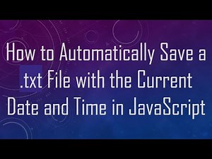How to Automatically Save a .txt File with the Current Date and Time in JavaScript