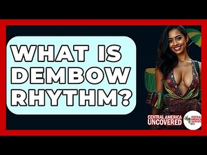 What Is Dembow Rhythm? - Central America Uncovered