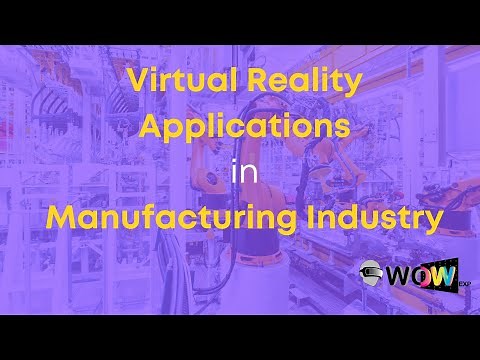 VR: Virtual Reality Applications in Manufacturing Industry