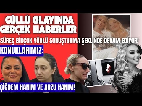 FERDİ AYDIN YAYINDA GÜLLÜ OLAYINDA SON DURUM NEDİR ? GÜLLÜ'YE EN YAKIN İSİMLER KONUĞUMUZ