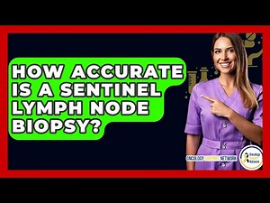 How Accurate Is A Sentinel Lymph Node Biopsy? - Oncology Support Network