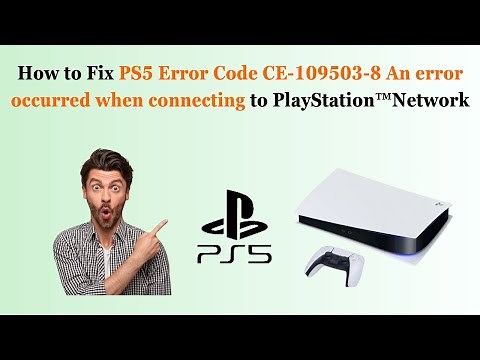 How to Fix PS5 Error Code CE-109503-8 An error occurred when connecting to PlayStation Network