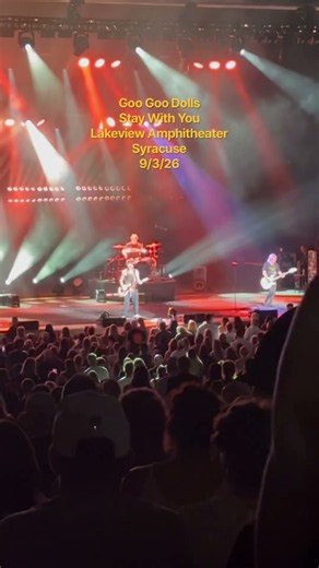 Goo Goo Dolls - Stay With You @ Lakeview Amphitheater, Syracuse 9/3/26
