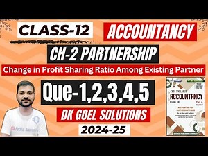 Q-1 | Q-2 | Q-3 | Q-4 | Q-5 | CH-2 CHANGE IN PROFIT SHARING RATIO | CLASS 12 | ACCOUNTS | DK GOEL |