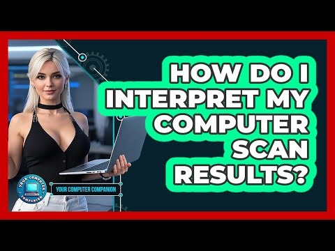 How Do I Interpret My Computer Scan Results?