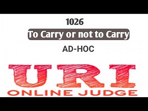 Problem - 1026 | To Carry or not to Carry | URI Solution | AD-HOC |