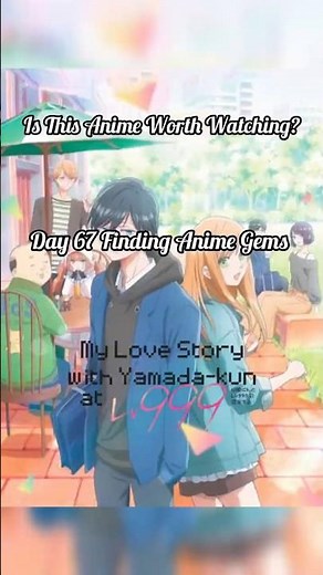 Day 67 Finding Anime Gems | My love story with yamada kun at lv999