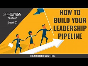 How to Build Your Leadership Pipeline