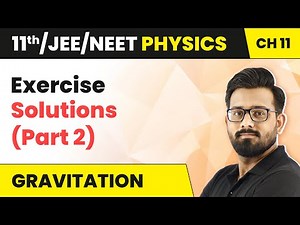 Gravitation - Exercise Solutions (Part 2) Ques 11 To 15| Class 11 Physics HC Verma Ch 11 | JEE/NEET